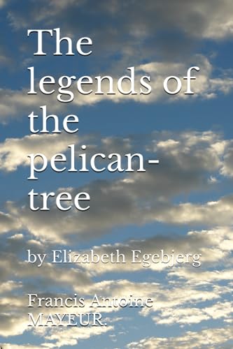 MAYEUR. - legends of the pelican-tree  by Elizabeth Egebjerg - New pap