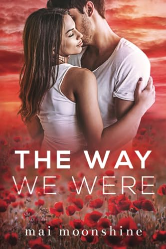 Moonshin - Way We Were  A Second Chance Small Town Romance - New paper