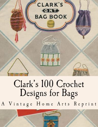Vintage Home Arts - Clark's Bag Book: Crochet Patterns to Make 100 Bag