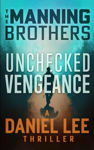 Manning - Unchecked Vengeance  A Daniel Lee Action Thriller - New pape