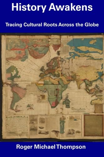 ompson - History Awakens: Tracing Cultural Roots Across the Globe - Ne