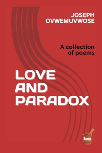 OVWEMUVWOSE - LOVE AND PARADOX: A collection of poems - New paperback