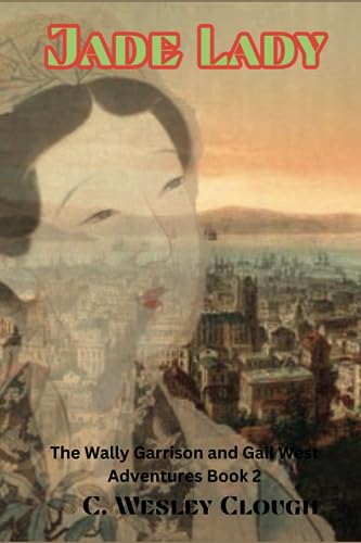 Cloug - Jade Lady  The Wally Garrison and Gail West Adventures Book 2