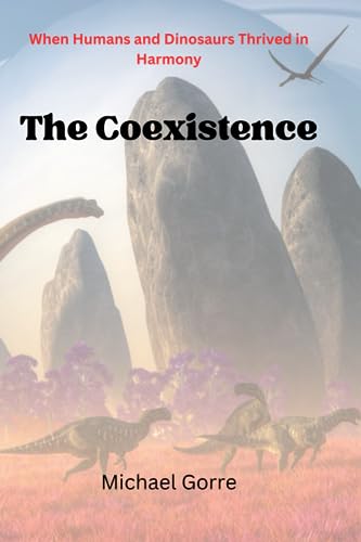 Gorr - Coexistence  When Humans and Dinosaurs Thrived in Harmony - New