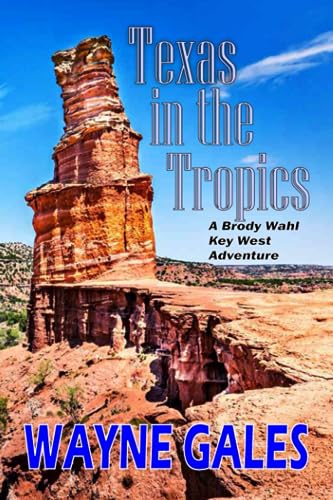 Gales - Texas in the Tropics: A Brody  Wahl Key West Adventure - New p
