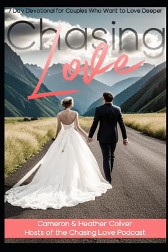 Collver - Chasing Love: 7 Day Devotional For Couples Who Want to Love