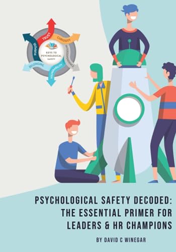Winegar - Psychological Safety Decoded: The Essential Primer for Leade