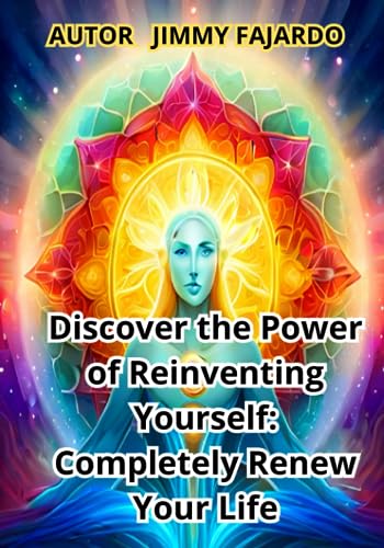FAJARDO - Discover the Power of Reinventing Yourself: Completely Renew