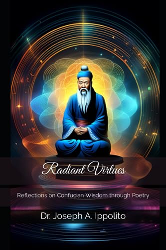 Ippolito - Radiant Virtues  Reflections on Confucian Wisdom through Po