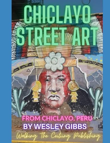 Gibbs - Chiclayo Street Art: Photos From Chiclayo, Peru - New paperbac