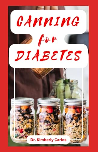 CARLOS - CANNING FOR DIABETES  Easy Steps for Preserving Diabetic Frie