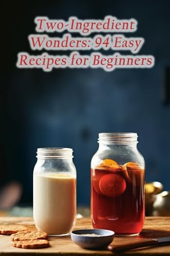 Eatery Fuku - Two-Ingredient Wonders  94 Easy Recipes for Beginners -