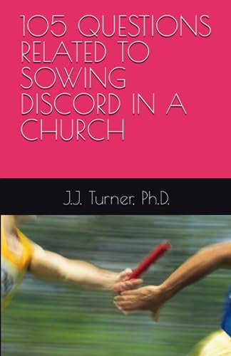 urner Ph.D. - 105 QUESTIONS RELATED TO SOWING DISCORD IN A CHURCH - Ne