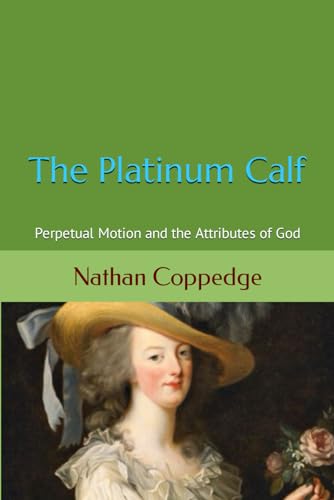 Coppedg - Platinum Calf  Perpetual Motion and the Attributes of God -