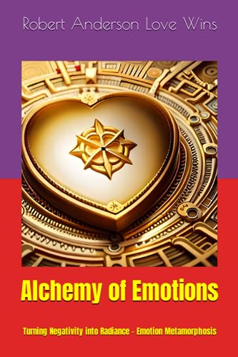 Anderson Love Wins - Alchemy of Emotions  Turning Negativity into Radi