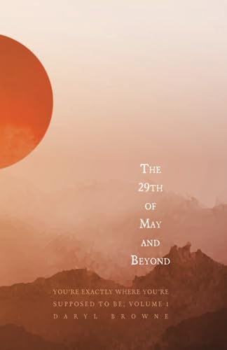 Brown - 29th of May and Beyond  You're Exactly Where You're Supposed t