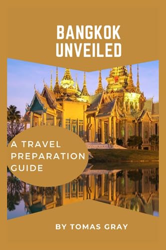 GRAY - BANGKOK UNVEILED  A TRAVEL PREPARATION GUIDE - New paperback or
