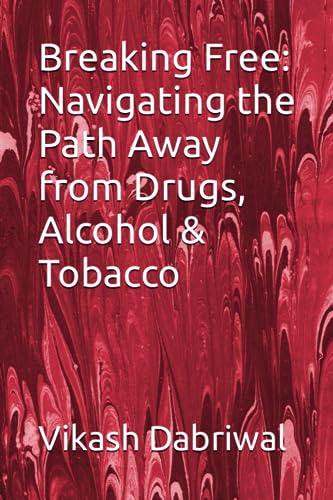 Dabriwal - Breaking Free  Navigating the Path Away from Drugs, Alcohol