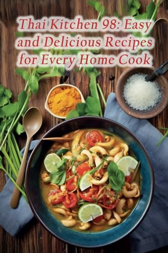 ama - Thai Kitchen 98  Easy and Delicious Recipes for Every Home Cook