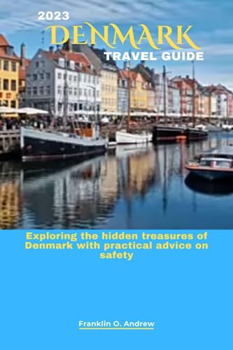 Andrew - 2023 DENMARK TRAVEL GUIDE  Exploring the hidden treasures of