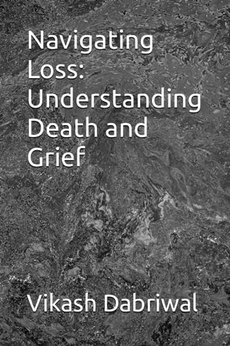 Dabriwal - Navigating Loss  Understanding Death and Grief - New paperb