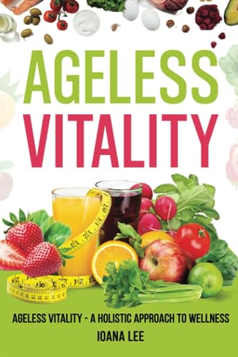 LEE - Ageless Vitality  A Holistic Approach to Wellness and Longevity