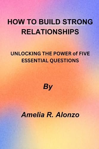 Alonzo - HOW TO BUILD STRONG RELATIONSHIPS  UNLOCKING THE POWER of FIV