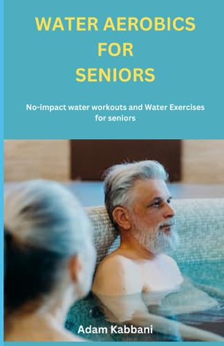kabbani - Water Aerobics For Seniors  No-impact water Workouts And Wat