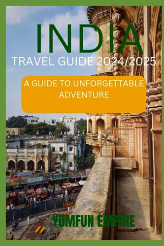 EMPIRE - INDIA TRAVEL GUIDE 2024/2025  A GUIDE TO UNFORGETTABLE ADVENT