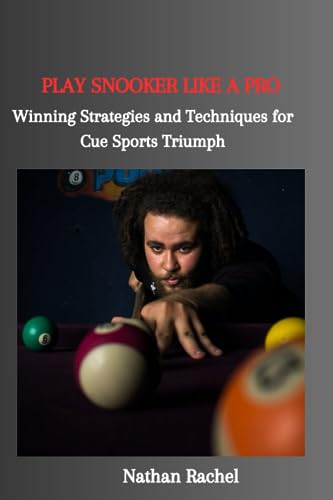 Rachel - PLAY SNOOKER LIKE A PRO  Winning Strategies and Techniques fo