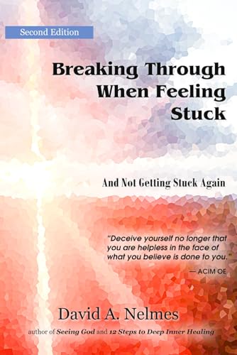 Nelmes - Breaking Through When Feeling Stuck  And Not Getting Stuck Ag