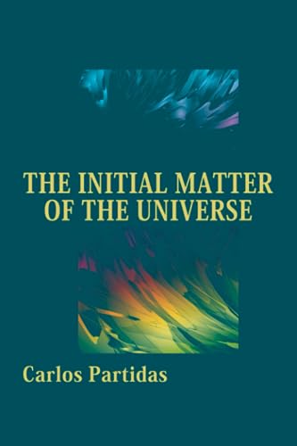 Partidas - INITIAL MATTER OF THE UNIVERSE  THE INAUGURAL MOMENT - New