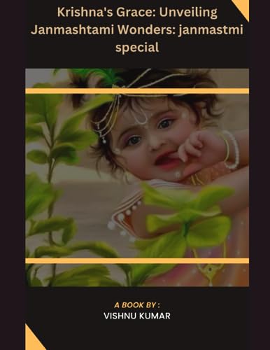Kumar - Krishna's Grace: Unveiling Janmashtami Wonders: janmastmi spec