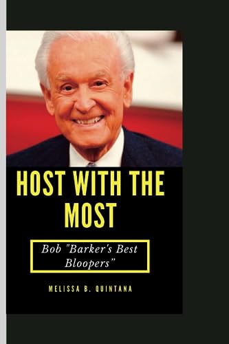 B. Quintana - HOST WITH THE MOST    Bob "Barker's Best Bloopers - New
