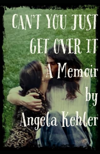 Kehler - Can't You Just Get Over It - New paperback or softback