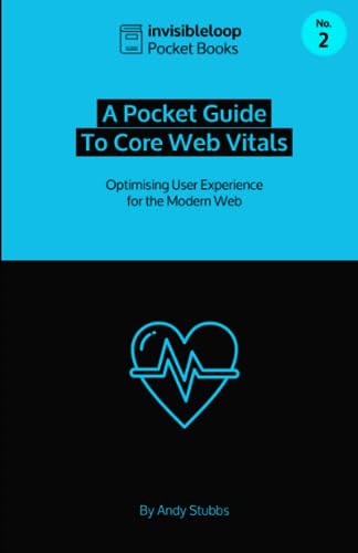 Stubbs - A Pocket Guide to Core Web Vitals  Optimising User Experience