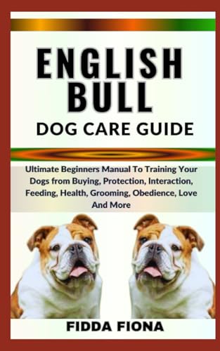 FIONA - ENGLISH BULL DOG CARE GUIDE    Ultimate Beginners Manual To Tr