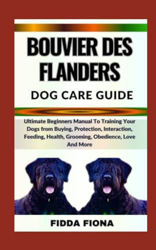 FIONA - BOUVIER DES FLANDERS DOG CARE GUIDE    Ultimate Beginners Manu