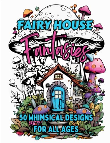 McFly - Fairy House Fantasies: 50 Whimsical Designs for All Ages - New