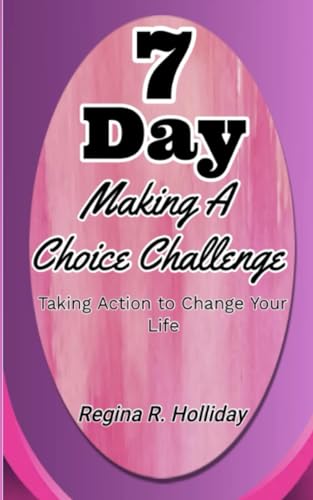 Holliday - 7 Day Making A Choice Challenge  Taking Action to Change Yo