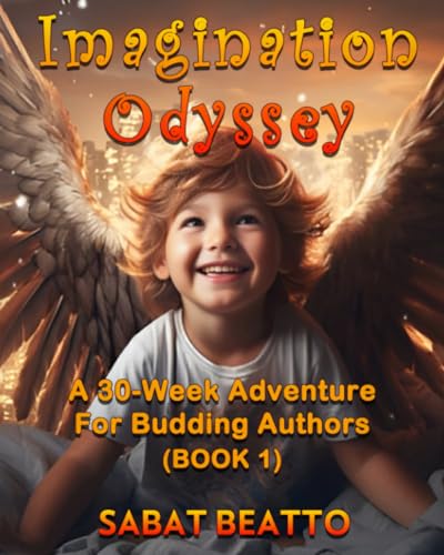 Beatto - Imagination Odyssey  A 30-Week Adventure for Budding Authors.