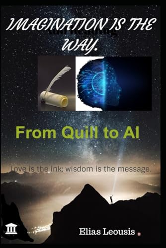 LEOUSIS - IMAGINATION IS THE WAY. FROM QUILL TO AI. - New paperback or