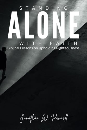 Pannell III - Standing Alone with Faith  Biblical Lessons on Upholding