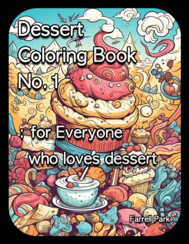 Park - Dessert Coloring Book No.1  for Everyone who loves dessert - Ne