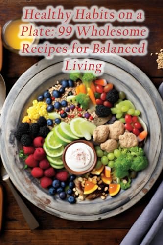 Sumi - Healthy Habits on a Plate  99 Wholesome Recipes for Balanced Li