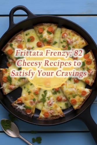Wrap - Frittata Frenzy  82 Cheesy Recipes to Satisfy Your Cravings - N