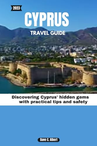 Albert - 2023 CYPRUS TRAVEL GUIDE  Discovering Cyprus' hidden gems wit