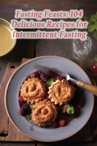 Waki - Fasting Feasts  104 Delicious Recipes for Intermittent Fasting