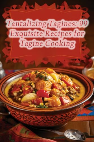 Gardens Yama - Tantalizing Tagines  99 Exquisite Recipes for Tagine Co