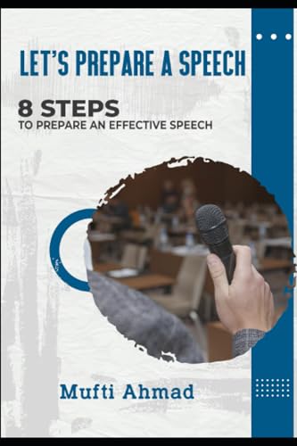 AHMAD - Let's prepare a speech  8 Steps to prepare an effective speech